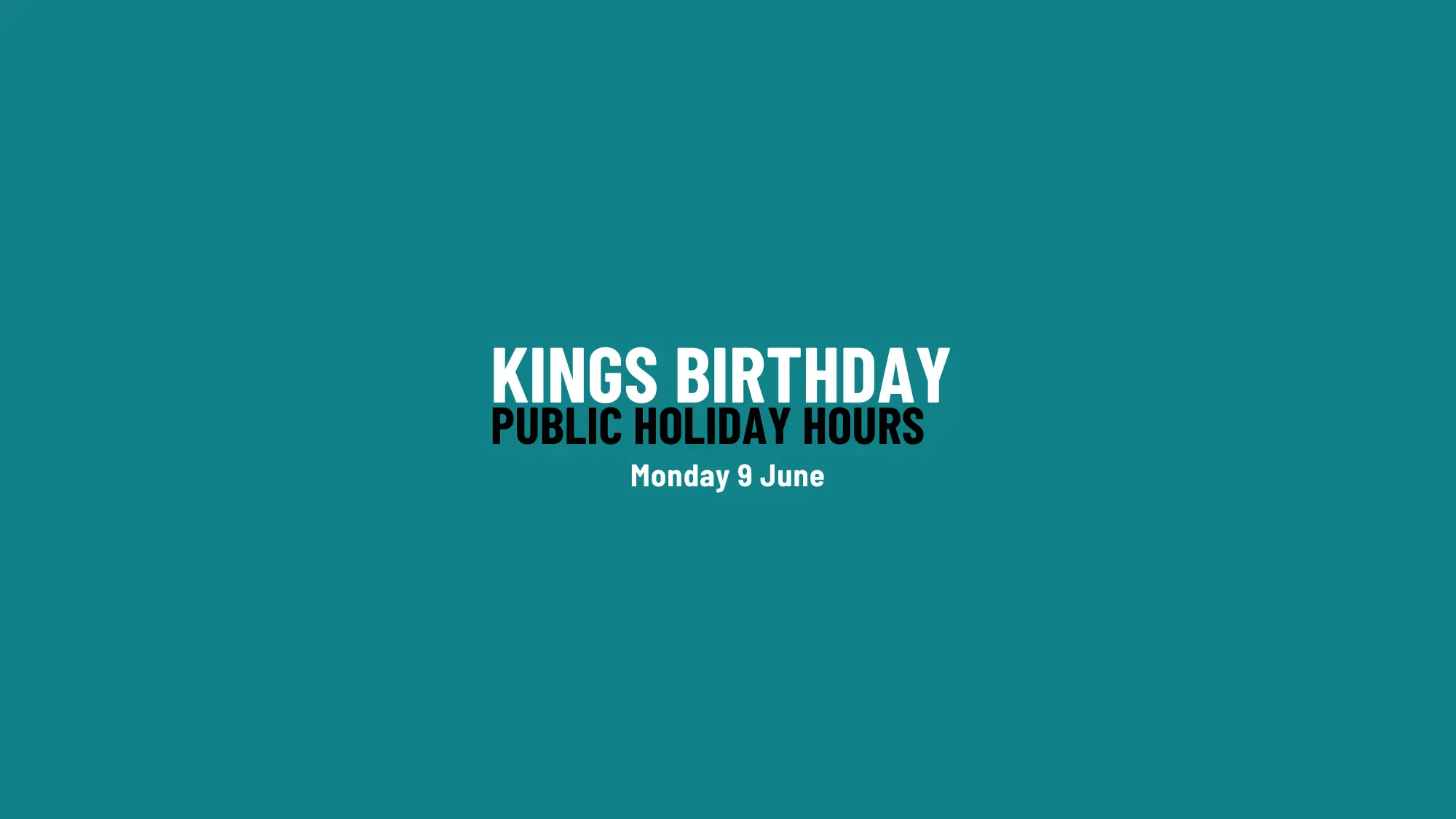 Monday 9 June Public Holiday Hours